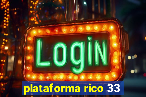 plataforma rico 33